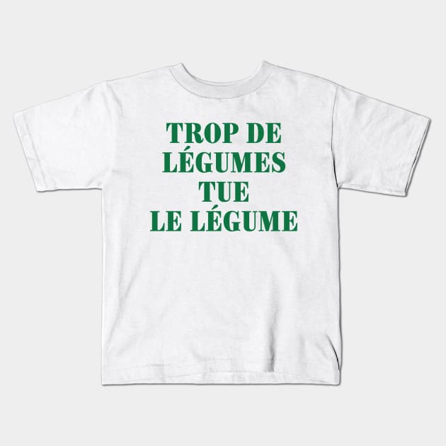 Trop de legumes tue le legume Kids T-Shirt by leewarddesign